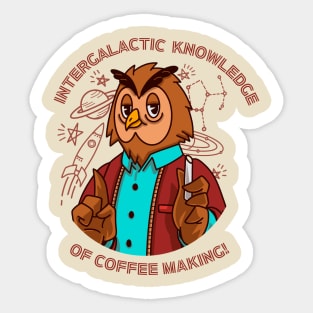 Intergalactic Knowledge Of Coffee Making! Sticker